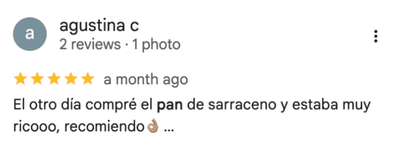 Reseña de agustina c en Google: “El otro día compré el pan de sarraceno y estaba muy ricooo, recomiendo 👌…”