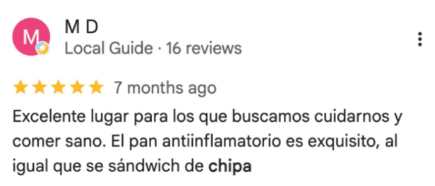 Reseña de M D en Google: “Excelente lugar para los que buscamos cuidarnos y comer sano. El pan antiinflamatorio es exquisito, al igual que se sándwich de chipa”