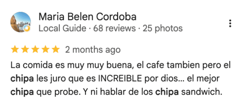 Reseña de Maria Belen Cordoba en Google: “La comida es muy muy buena, el cafe tambien pero el chipa les juro que es INCREIBLE por dios… el mejor chipa que probe. Y ni hablar de los chipa sandwich.”