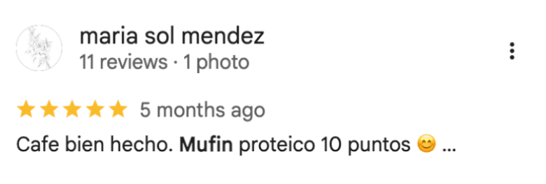Reseña de maria sol mendez en Google: “Cafe bien hecho. Mufin proteico 10 puntos 😊…”